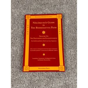 Nagarjunas Guide to The Bodhisattva Path Treatise on Provisions of Enlightenment